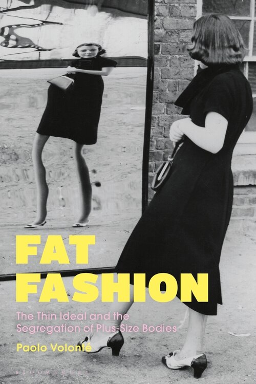 Fat Fashion: The Thin Ideal And The Segregation Of Plus-size Bodies