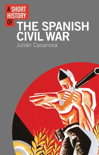 Front cover_A Short History Of The Spanish Civil War