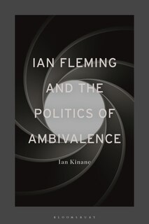 Front cover_Ian Fleming And The Politics Of Ambivalence