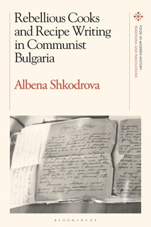Front cover_Rebellious Cooks and Recipe Writing in Communist Bulgaria