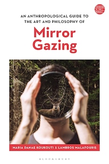 Couverture_An Anthropological Guide To The Art And Philosophy Of Mirror Gazing
