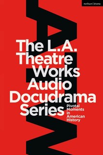 Front cover_The L.a. Theatre Works Audio Docudrama Series
