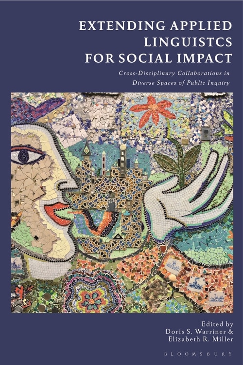 Extending Applied Linguistics For Social Impact: Cross-disciplinary Collaborations In Diverse Spaces Of Public Inquiry