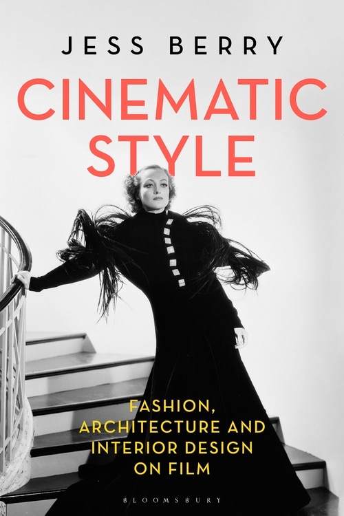 Cinematic Style: Fashion, Architecture And Interior Design On Film