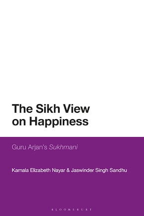 The Sikh View On Happiness: Guru Arjan's Sukhmani