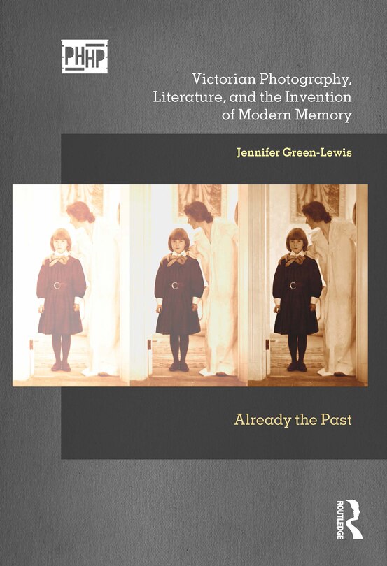 Couverture_Victorian Photography, Literature, And The Invention Of Modern Memory