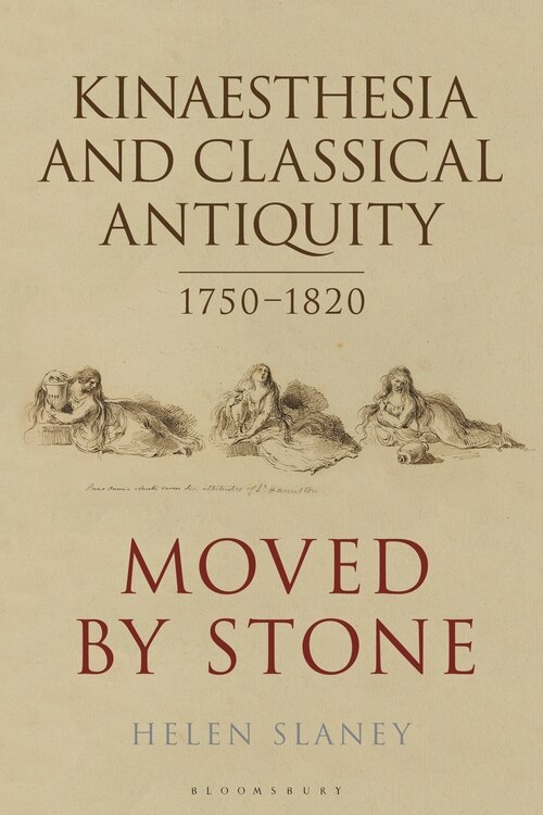 Front cover_Kinaesthesia And Classical Antiquity 1750-1820