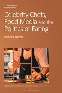 Front cover_Celebrity Chefs, Food Media And The Politics Of Eating