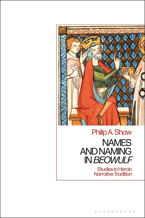 Names And Naming In 'beowulf': Studies In Heroic Narrative Tradition