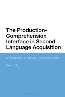 Front cover_The Production-comprehension Interface In Second Language Acquisition