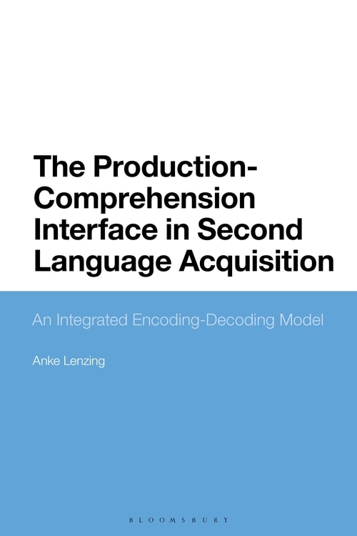 Front cover_The Production-comprehension Interface In Second Language Acquisition