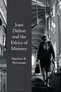 Front cover_Joan Didion And The Ethics Of Memory