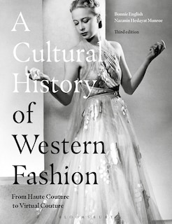 A Cultural History Of Western Fashion: From Haute Couture To Virtual Couture