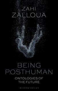 Being Posthuman: Ontologies Of The Future