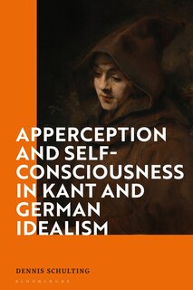 Couverture_Apperception And Self-consciousness In Kant And German Idealism