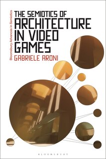 Front cover_The Semiotics Of Architecture In Video Games