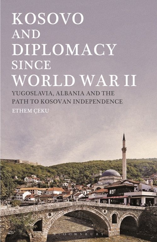 Front cover_Kosovo And Diplomacy Since World War Ii