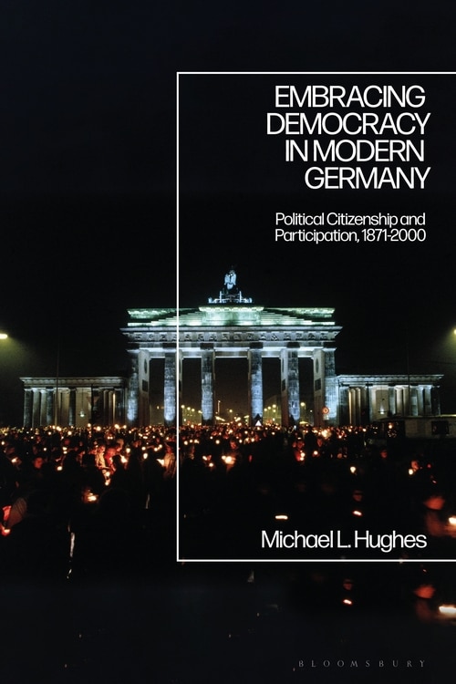 Front cover_Embracing Democracy In Modern Germany