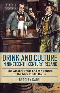 Front cover_Drink And Culture In Nineteenth-century Ireland