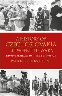 Front cover_A History Of Czechoslovakia Between The Wars