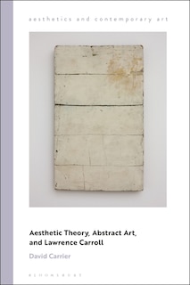 Front cover_Aesthetic Theory, Abstract Art, And Lawrence Carroll