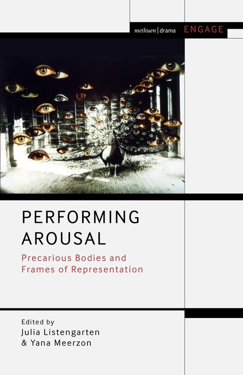 Performing Arousal: Precarious Bodies And Frames Of Representation