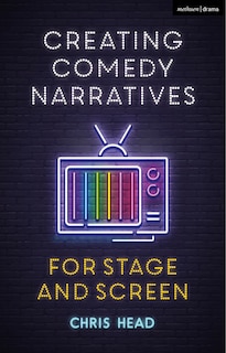 Couverture_Creating Comedy Narratives For Stage And Screen