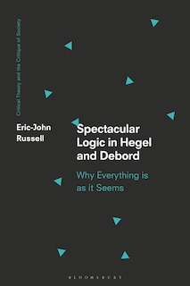Front cover_Spectacular Logic In Hegel And Debord
