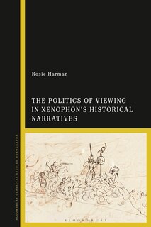 Front cover_The Politics of Viewing in Xenophon's Historical Narratives