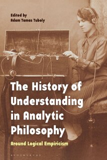 Front cover_The History Of Understanding In Analytic Philosophy