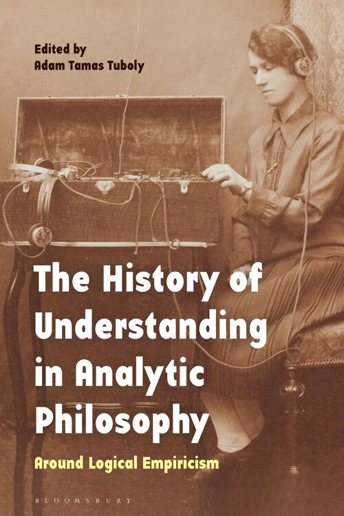 Front cover_The History Of Understanding In Analytic Philosophy