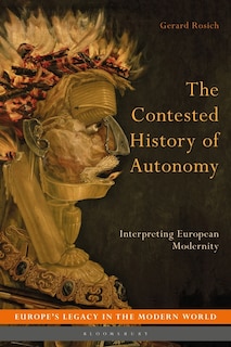 The Contested History Of Autonomy: Interpreting European Modernity