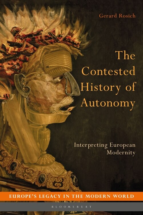 The Contested History Of Autonomy: Interpreting European Modernity