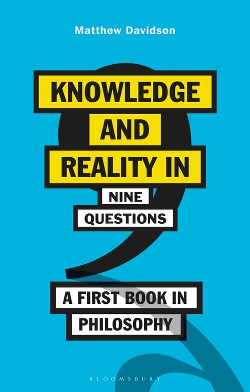 Knowledge And Reality In Nine Questions: A First Book In Philosophy