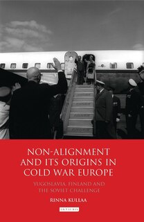 Front cover_Non-alignment And Its Origins In Cold War Europe
