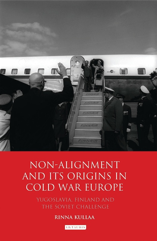 Front cover_Non-alignment And Its Origins In Cold War Europe