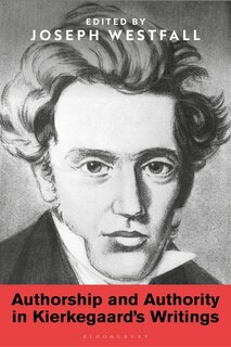 Front cover_Authorship And Authority In Kierkegaard's Writings