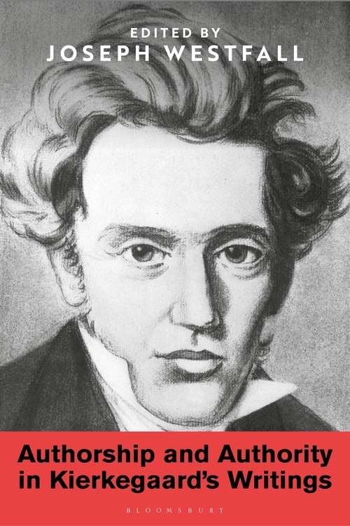 Front cover_Authorship And Authority In Kierkegaard's Writings