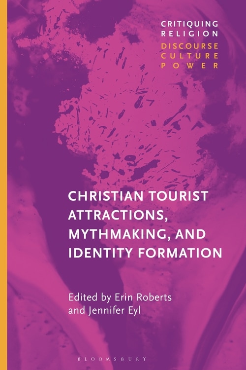 Couverture_Christian Tourist Attractions, Mythmaking, And Identity Formation