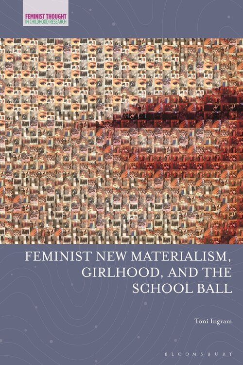 Front cover_Feminist New Materialism, Girlhood, And The School Ball