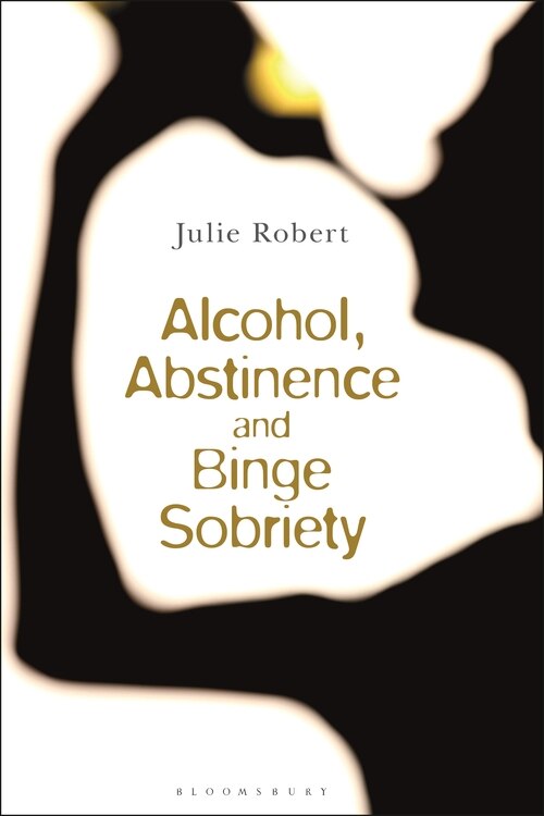 Alcohol, Binge Sobriety And Exemplary Abstinence