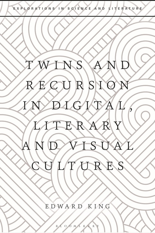 Twins and Recursion in Digital, Literary and Visual Cultures
