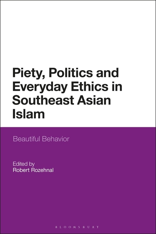 Front cover_Piety, Politics, And Everyday Ethics In Southeast Asian Islam