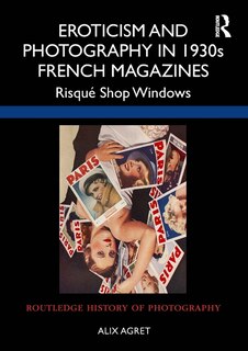 Front cover_Eroticism and Photography in 1930s French Magazines