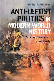 Anti-leftist Politics In Modern World History: Avoiding 'socialism' At All Costs
