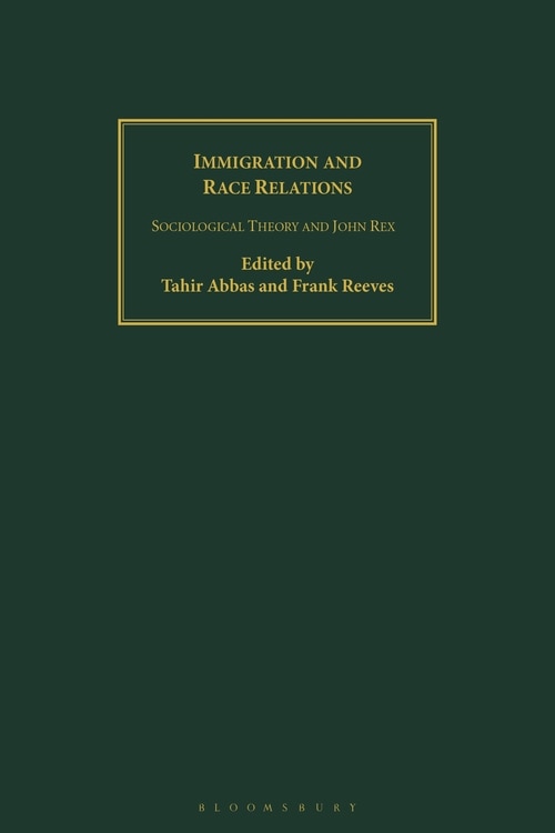 Immigration And Race Relations: Sociological Theory And John Rex