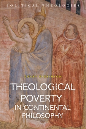 Theological Poverty In Continental Philosophy: After Christian Theology