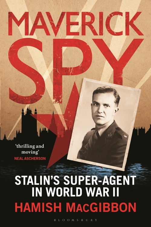 Maverick Spy: Stalin's Super-agent In World War Ii