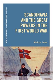 Couverture_Scandinavia And The Great Powers In The First World War