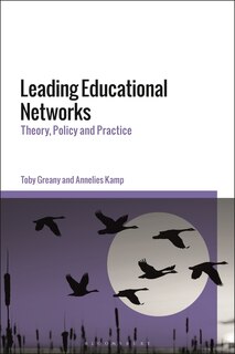 Leading Educational Networks: Theory, Policy And Practice